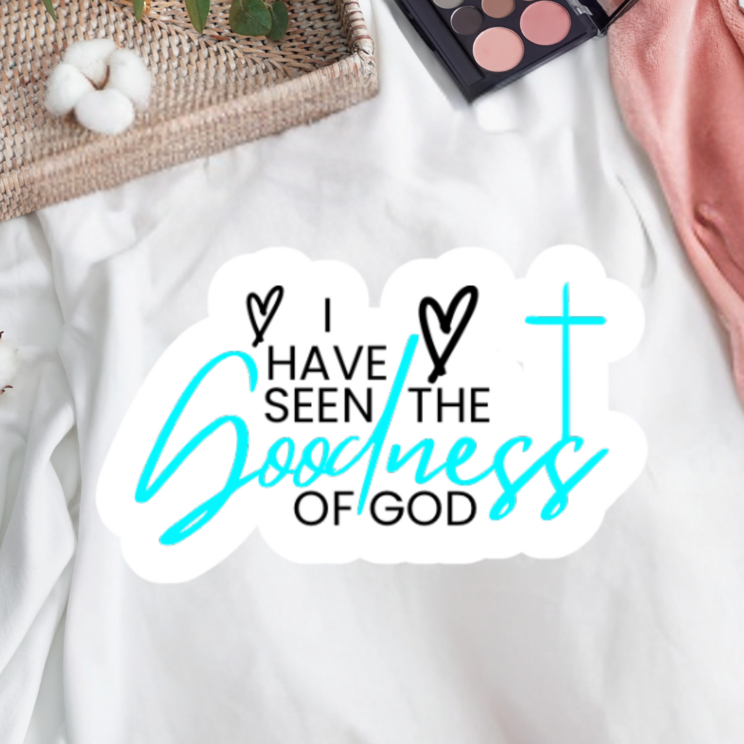 I have seen the goodness of God