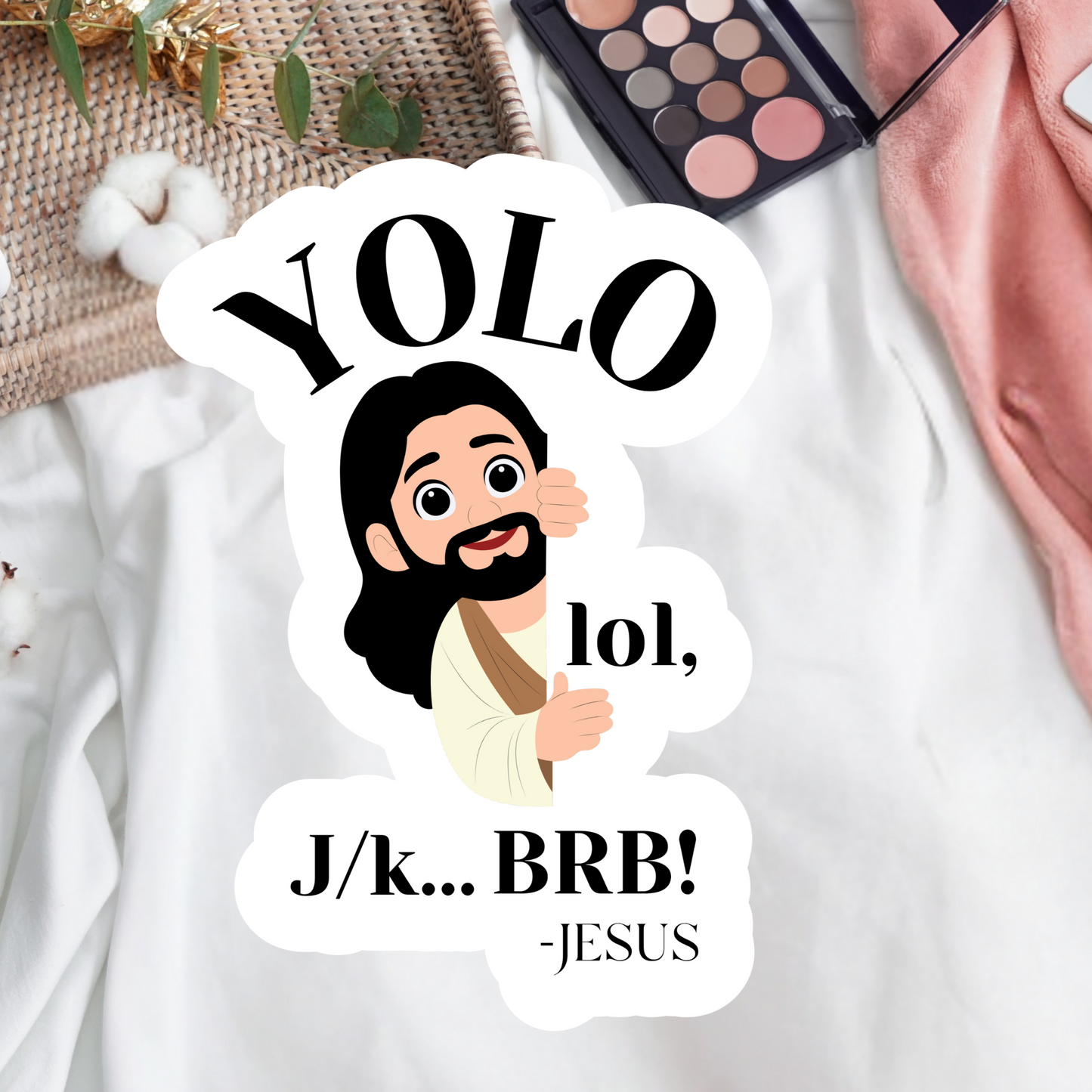 Yolo lol jk BRB Jesus Sticker
