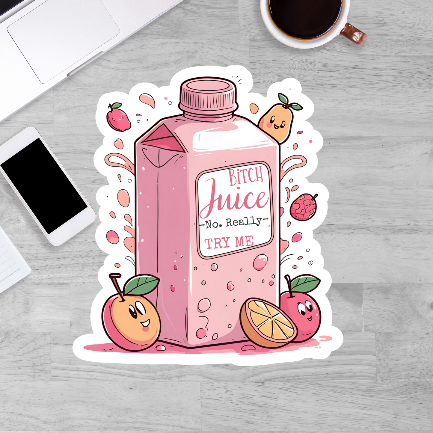 Bitch juice. No really, try me