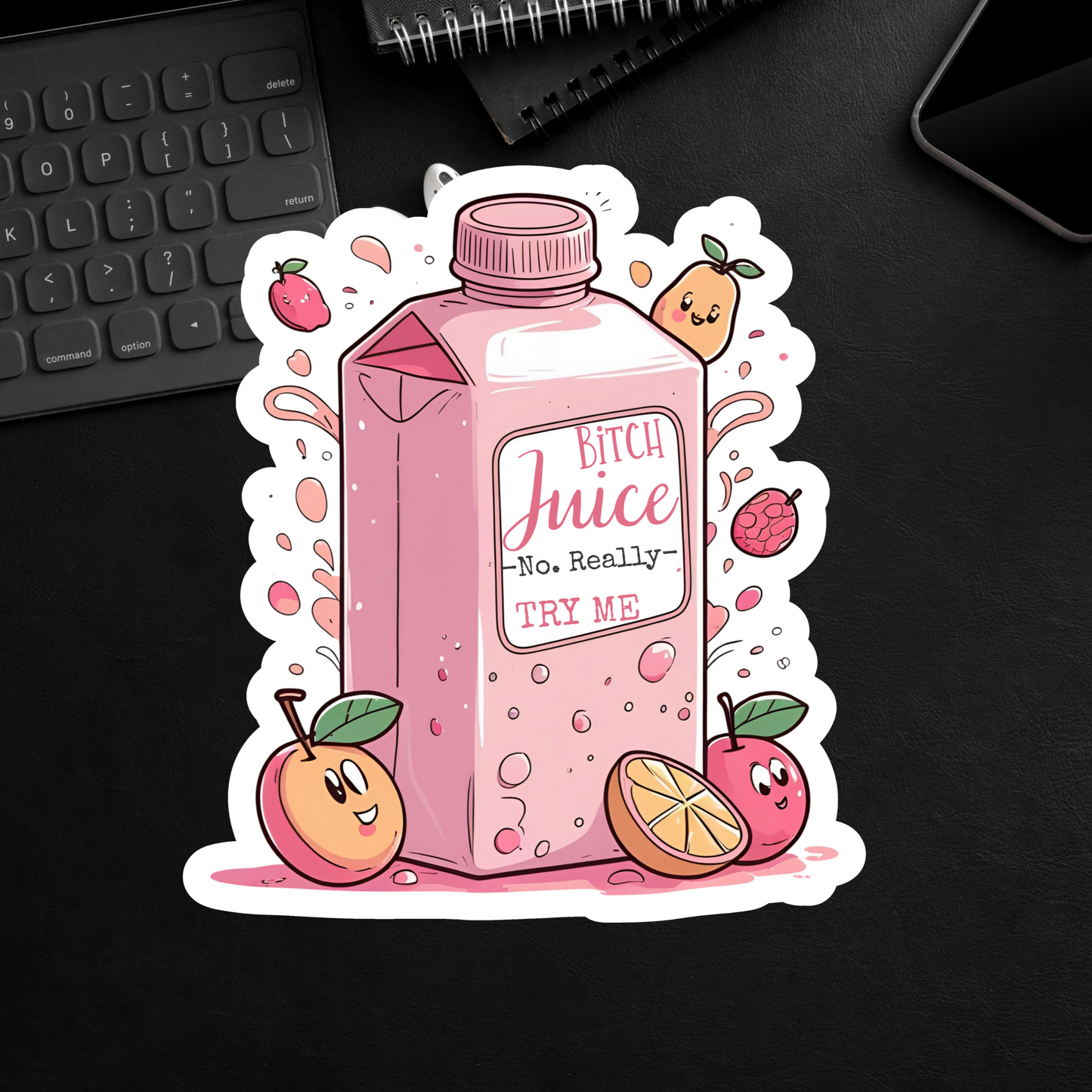 Bitch juice. No really, try me