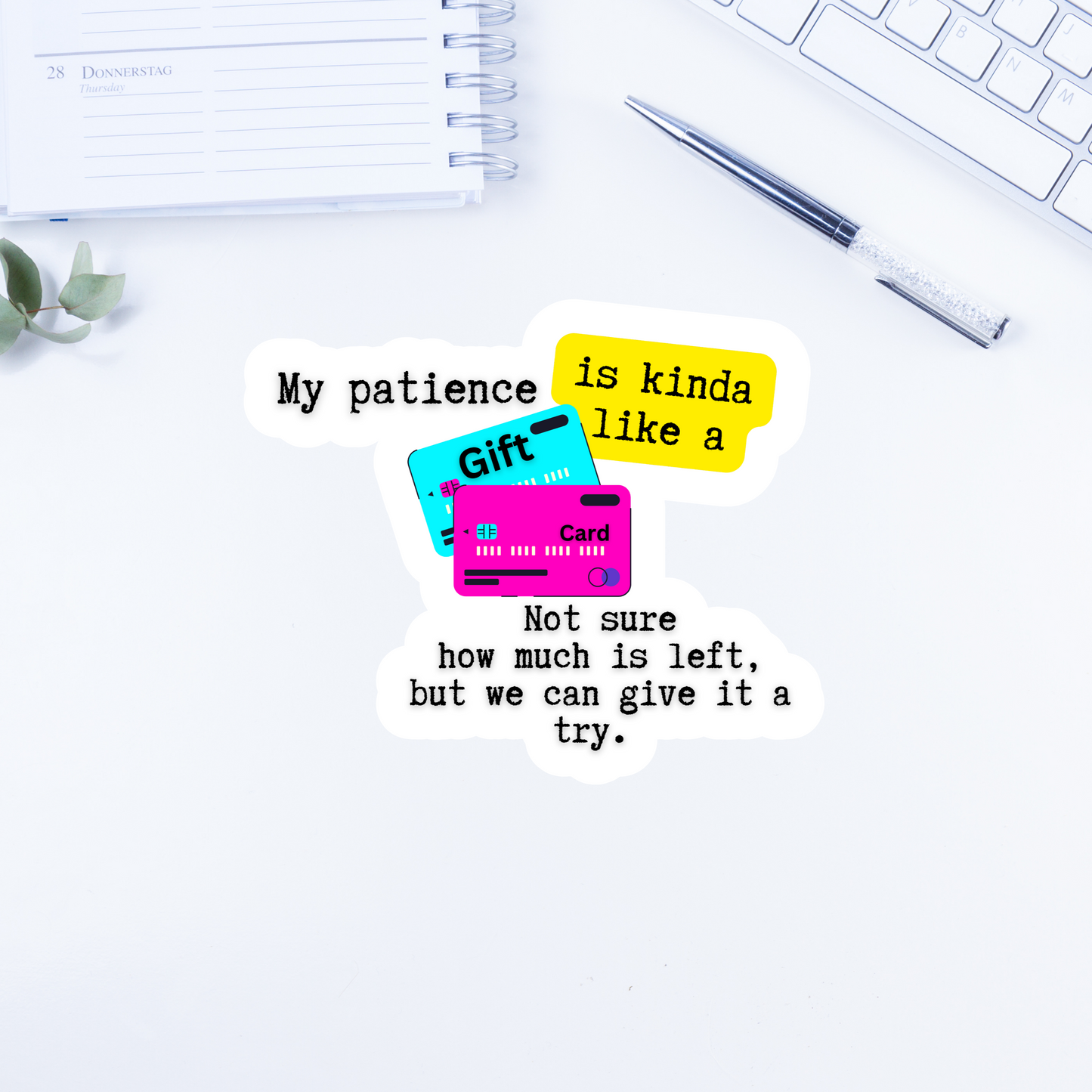 My patience is kinda like a gift card. Not sure how much is left...