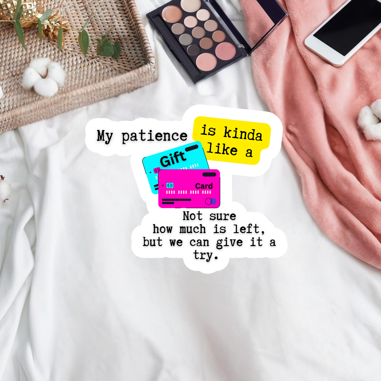 My patience is kinda like a gift card. Not sure how much is left...