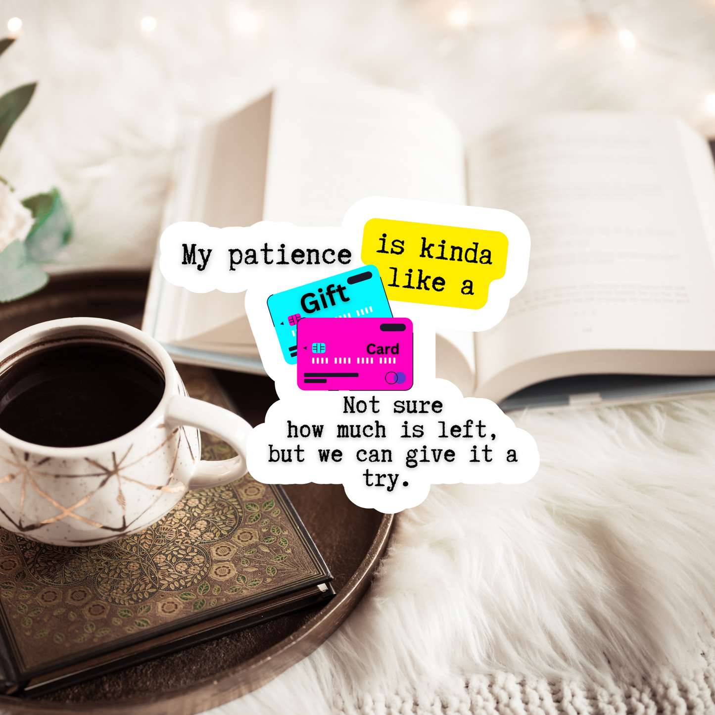 My patience is kinda like a gift card. Not sure how much is left...