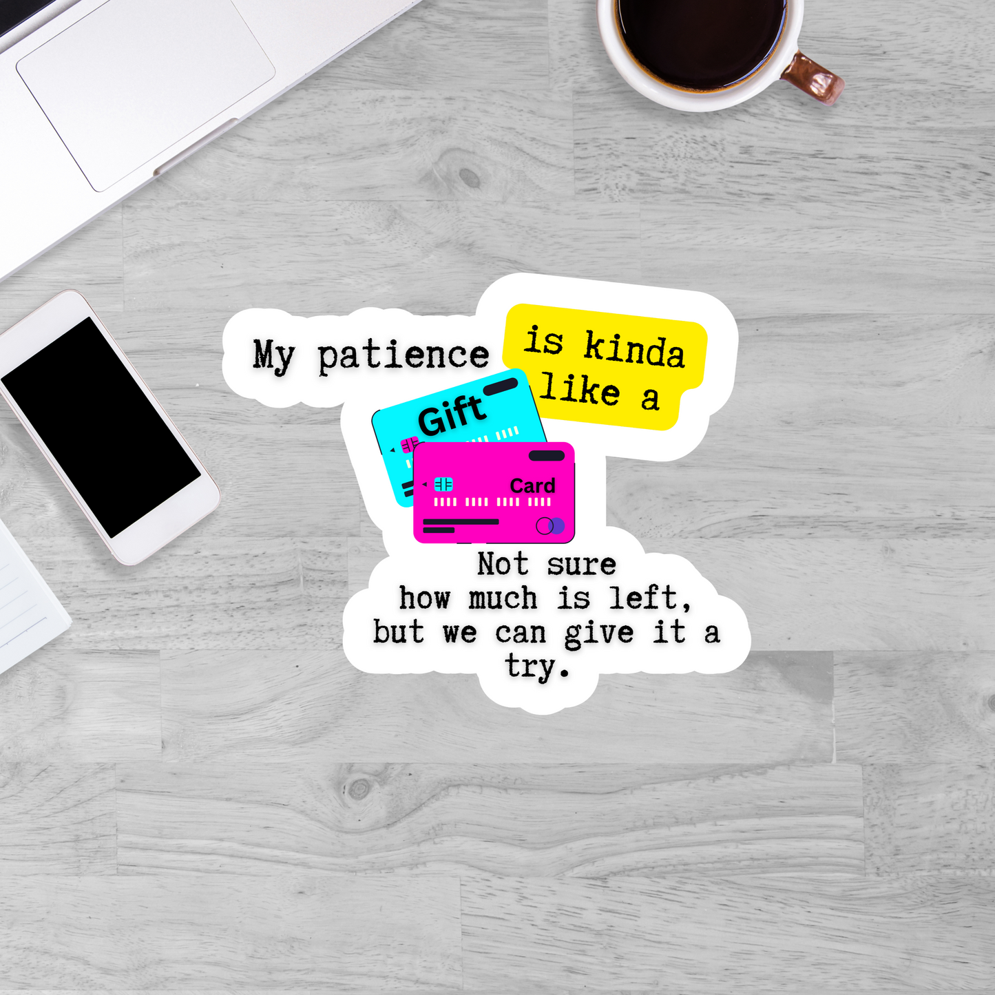 My patience is kinda like a gift card. Not sure how much is left...