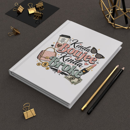 Hardcover Journal — "Kinda Boujee Kinda Broke" Cute Chic Notebook for Women