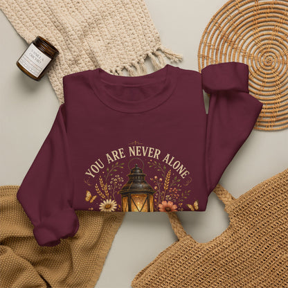 You are never alone sweatshirt