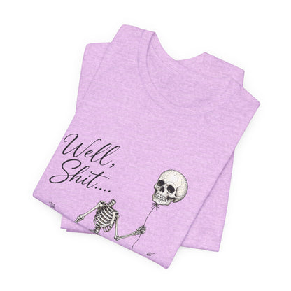 Skeleton Balloon Tee — "Well, Shit..." Graphic T-Shirt