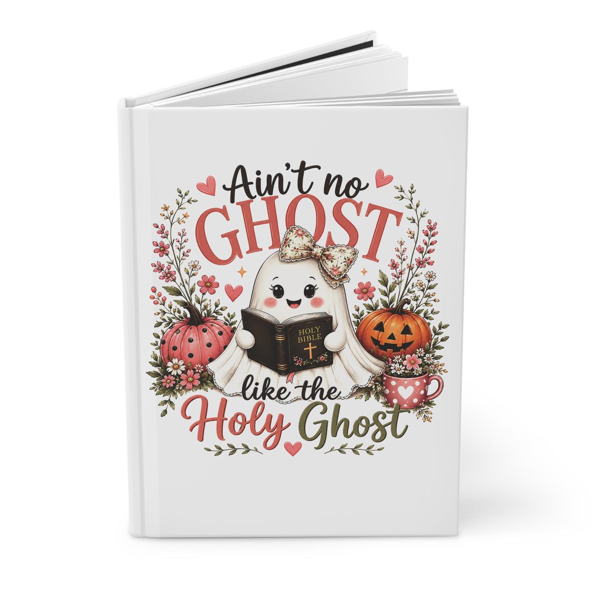 Holy Ghost Ghost Journal — Cute Christian Halloween Hardcover Notebook (Ain't No Ghost Like the Holy Ghost)