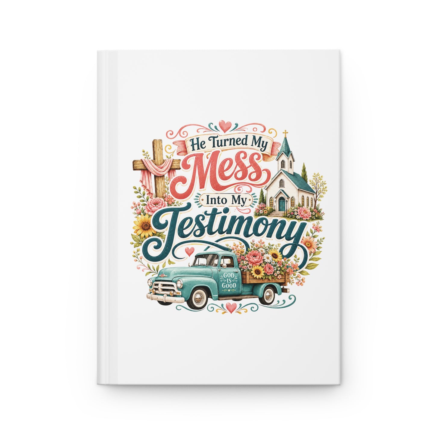 Testimony Journal — "He Turned My Mess Into My Testimony" Hardcover Notebook