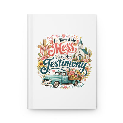 Testimony Journal — "He Turned My Mess Into My Testimony" Hardcover Notebook