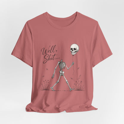 Skeleton Balloon Tee — "Well, Shit..." Graphic T-Shirt