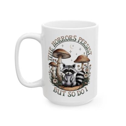 Mushroom Forest Ceramic Mug – "The Horrors persist But so do I" Nature Coffee Cup (11oz, 15oz)