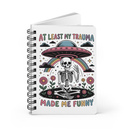 Spiral Notebook — "At Least My Trauma Made Me Funny" Skeleton UFO Journal