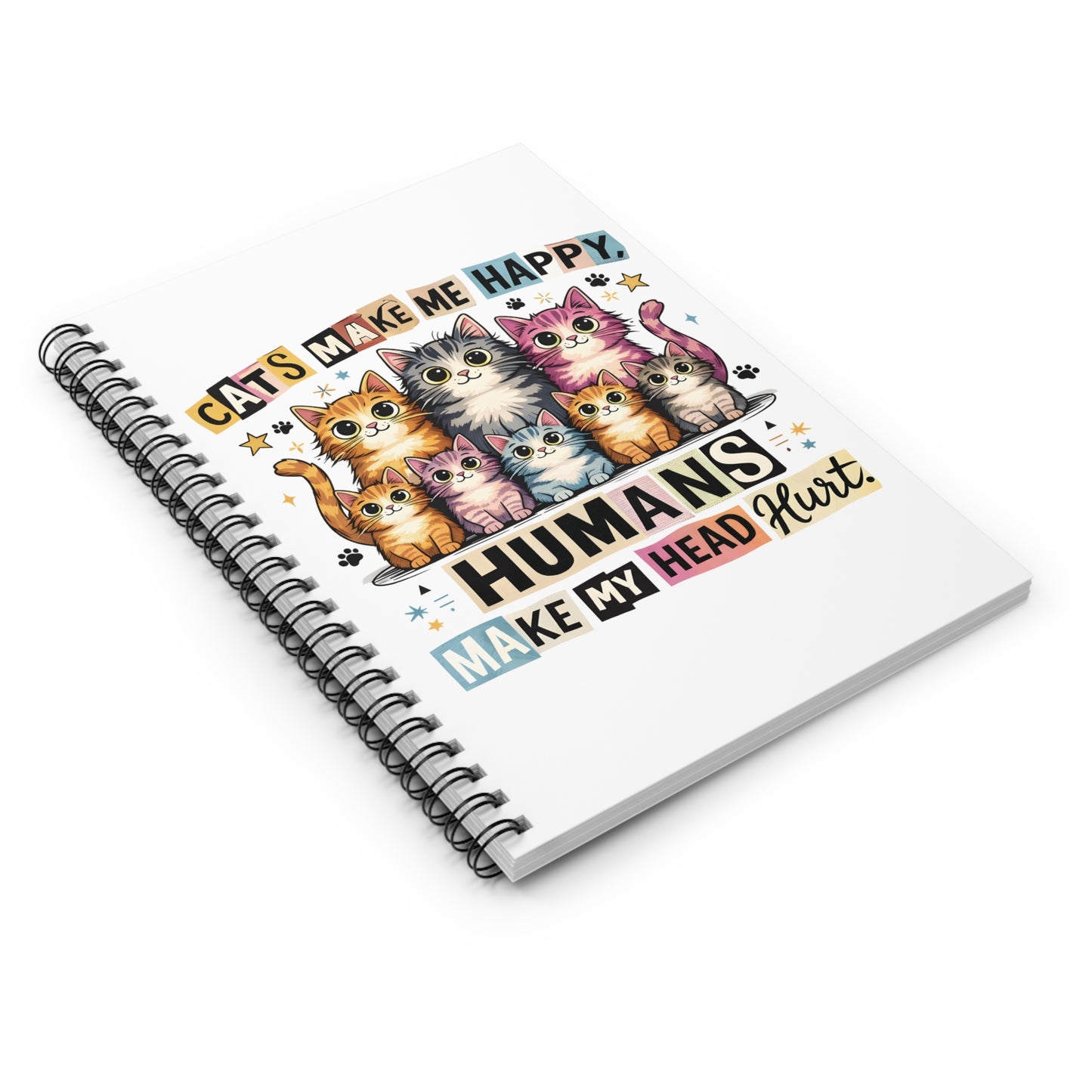 Cat Lover Spiral Notebook — “Cats Make Me Happy, Humans Make My Head Hurt” Ruled Journal