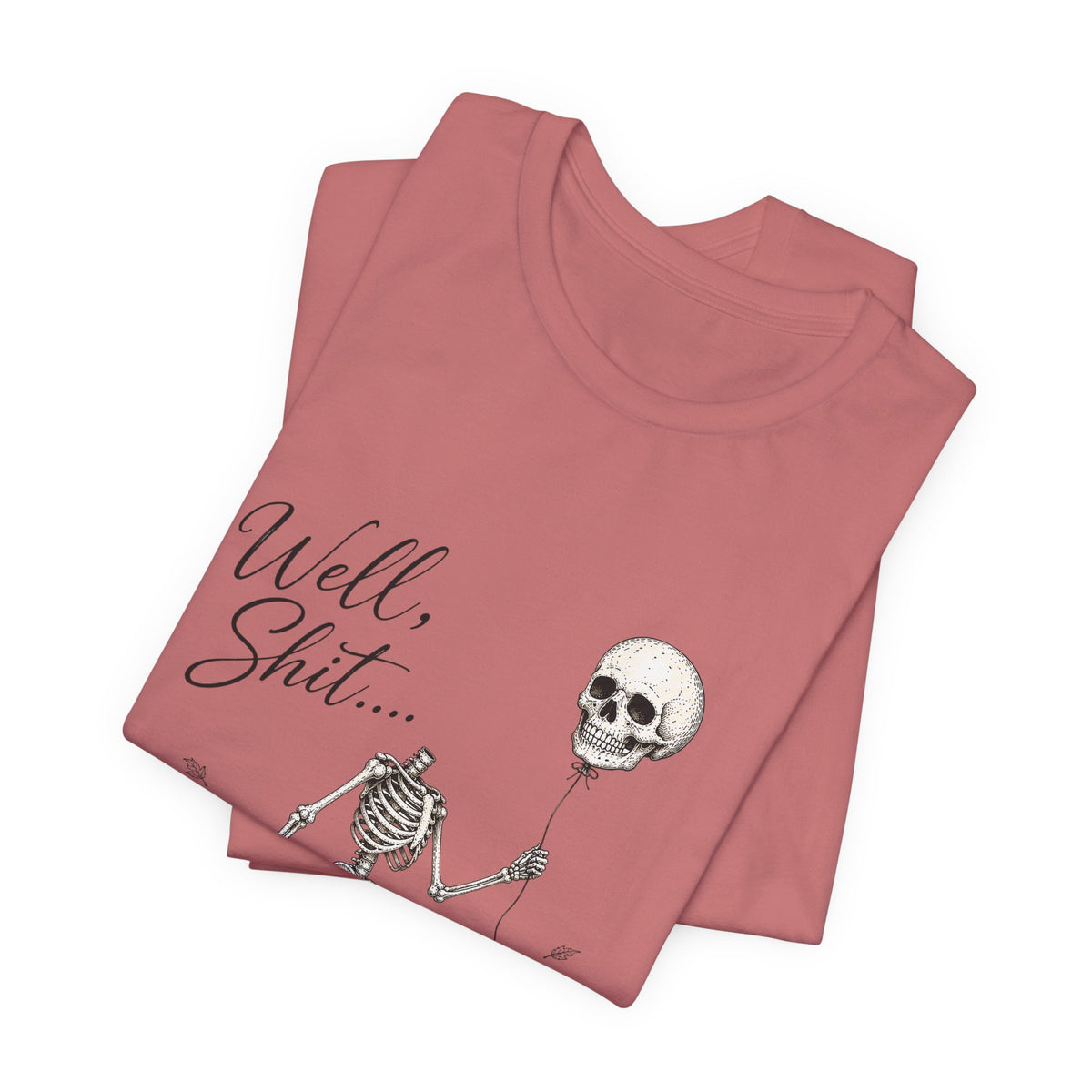 Skeleton Balloon Tee — "Well, Shit..." Graphic T-Shirt