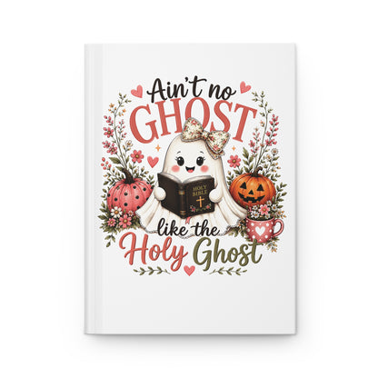 Holy Ghost Ghost Journal — Cute Christian Halloween Hardcover Notebook (Ain't No Ghost Like the Holy Ghost)