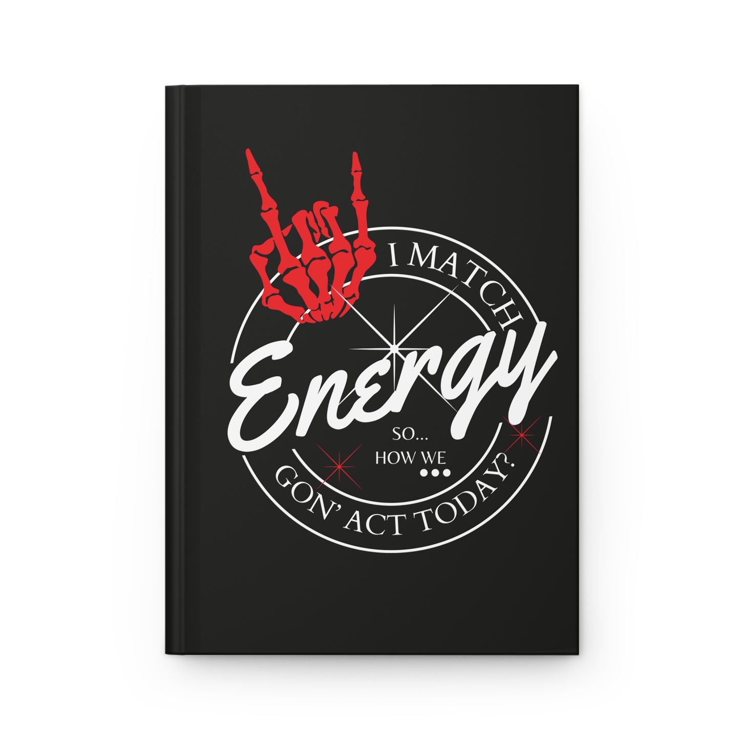Hardcover Journal — "I Match Energy" Skeleton Hand Rock Vibe Notebook
