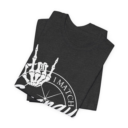 Energy Skull Tee — I Match Energy So I Know How We Gonna Act Today T‑Shirt