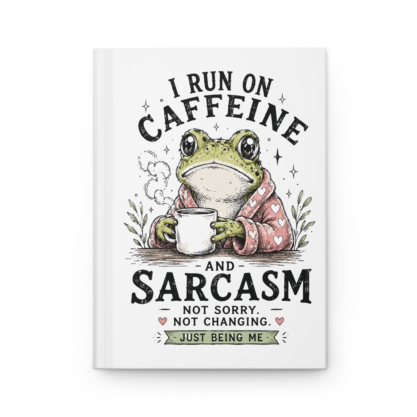 Hardcover Journal — "I Run on Caffeine and Sarcasm" Frog Coffee Notebook