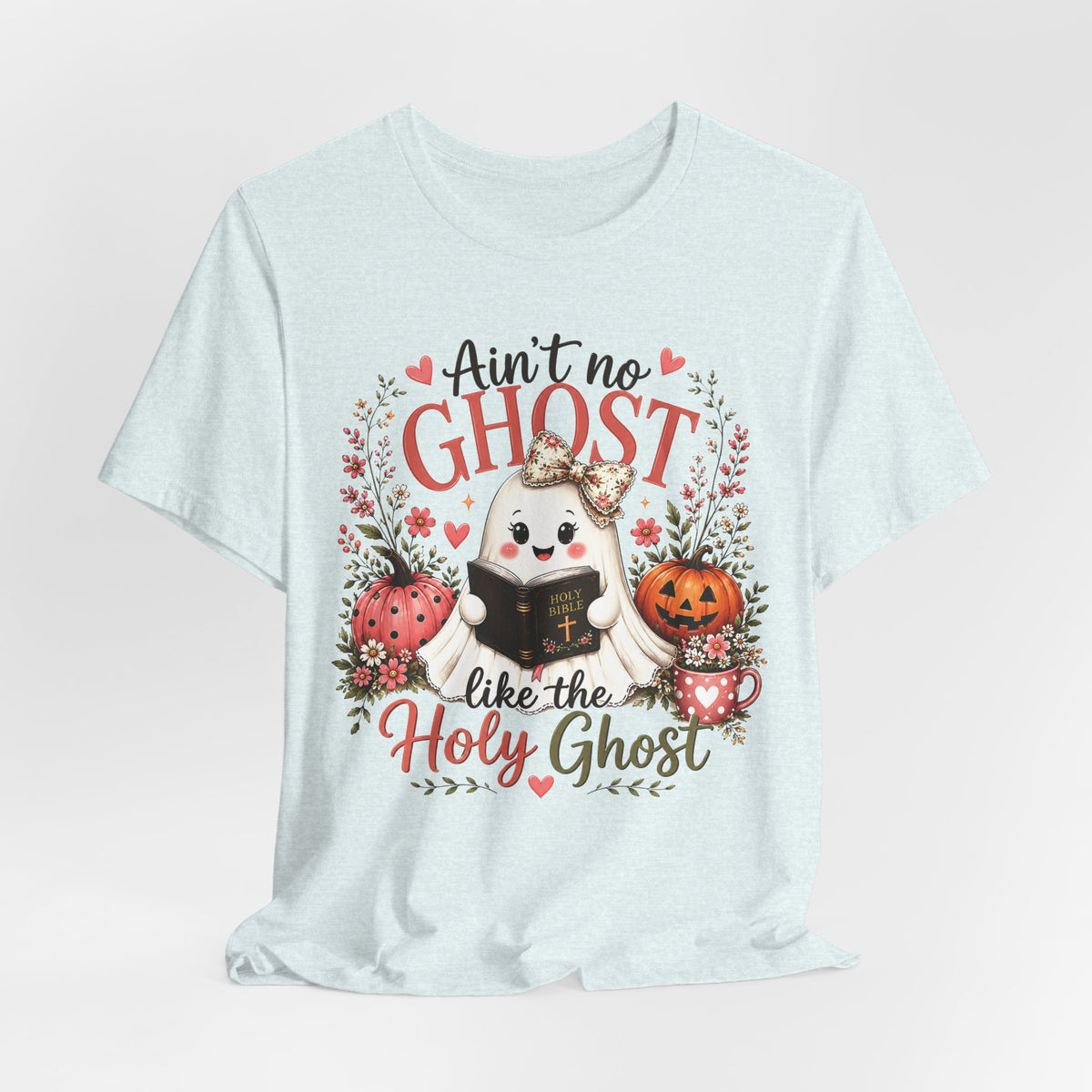 Halloween Ghost Tee — “Ain’t No Ghost Like the Holy Ghost” Cute Faith Pumpkin Shirt