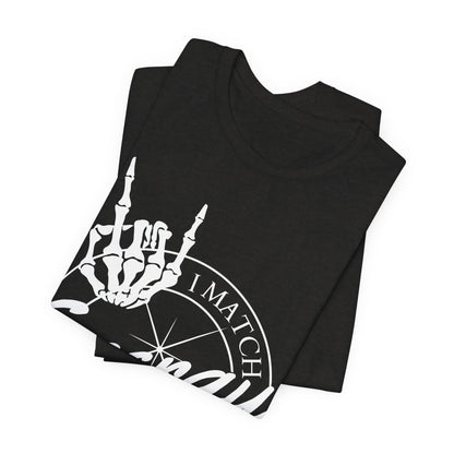 Energy Skull Tee — I Match Energy So I Know How We Gonna Act Today T‑Shirt