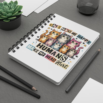 Cat Lover Spiral Notebook — “Cats Make Me Happy, Humans Make My Head Hurt” Ruled Journal