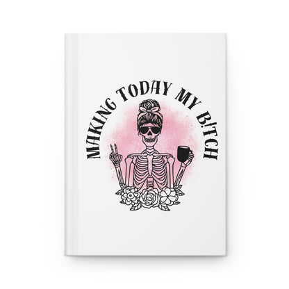Making Today My Bitch Hardcover Journal — Feminine Skeleton Coffee Planner