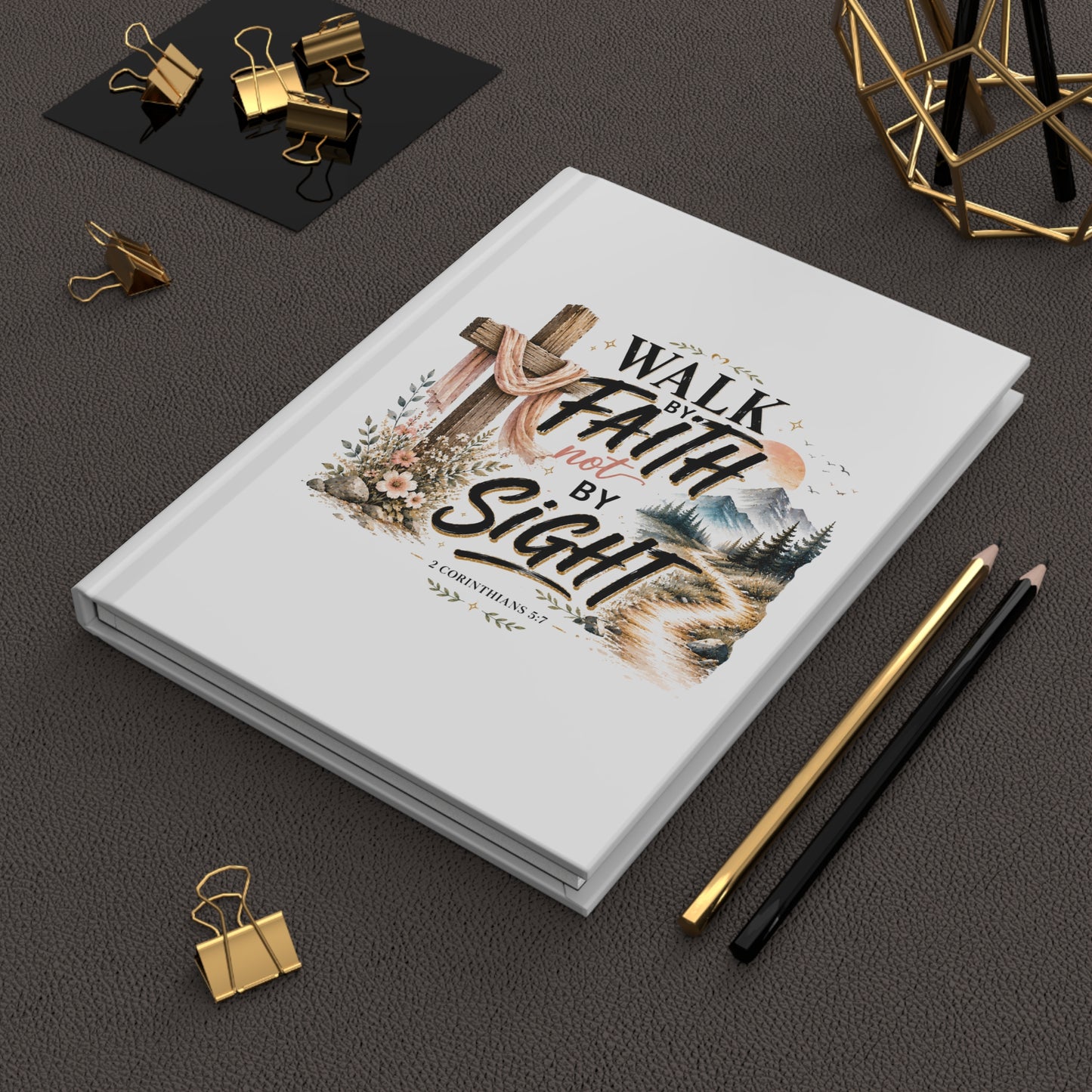Hardcover Journal - "Walk by Faith Not by Sight" Inspirational Christian Notebook