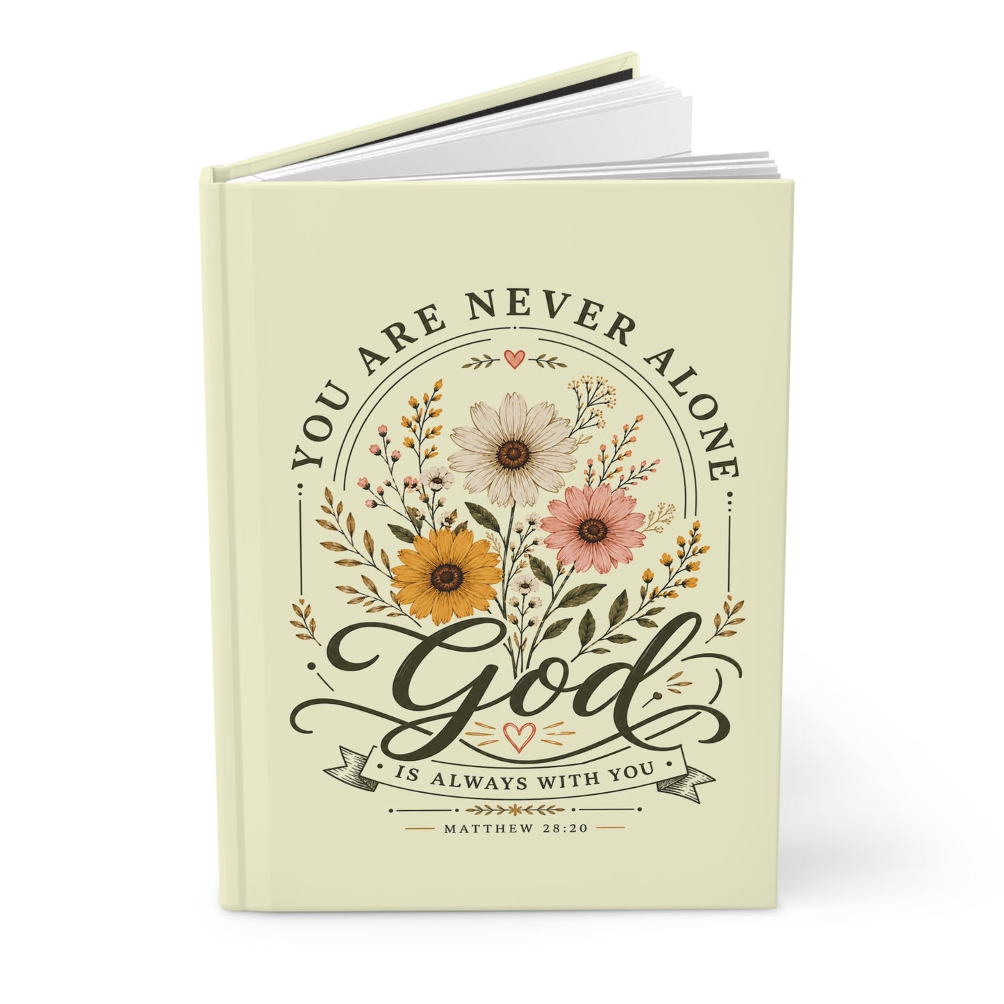 You Are Never Alone Hardcover Journal — God Is Always With You Floral Matthew 28:20 Christian Notebook