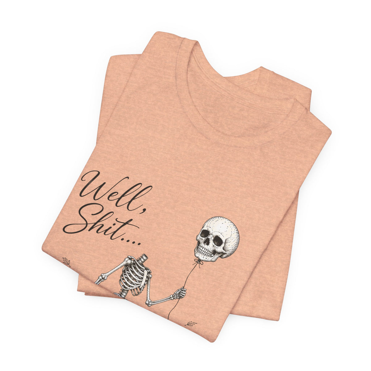 Skeleton Balloon Tee — "Well, Shit..." Graphic T-Shirt