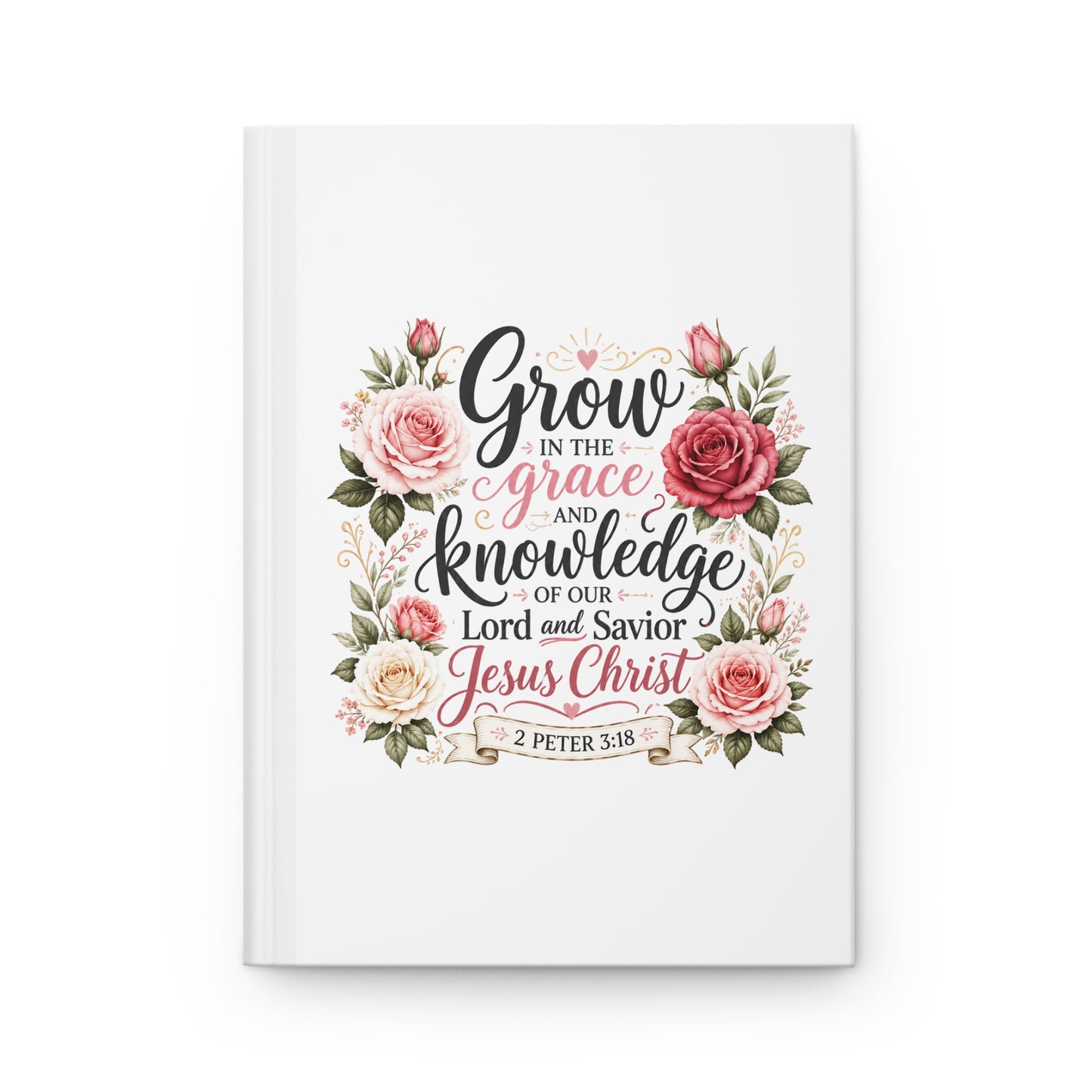 Grow in Grace & Knowledge Hardcover Journal — Christian Floral Scripture Notebook (2 Peter 3:18)