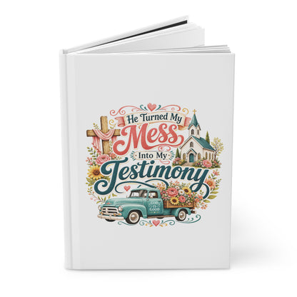 Testimony Journal — "He Turned My Mess Into My Testimony" Hardcover Notebook