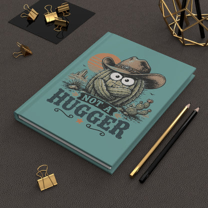 Not a Hugger Cactus Hardcover Journal — Funny Western Cowboy Notebook (Lined)