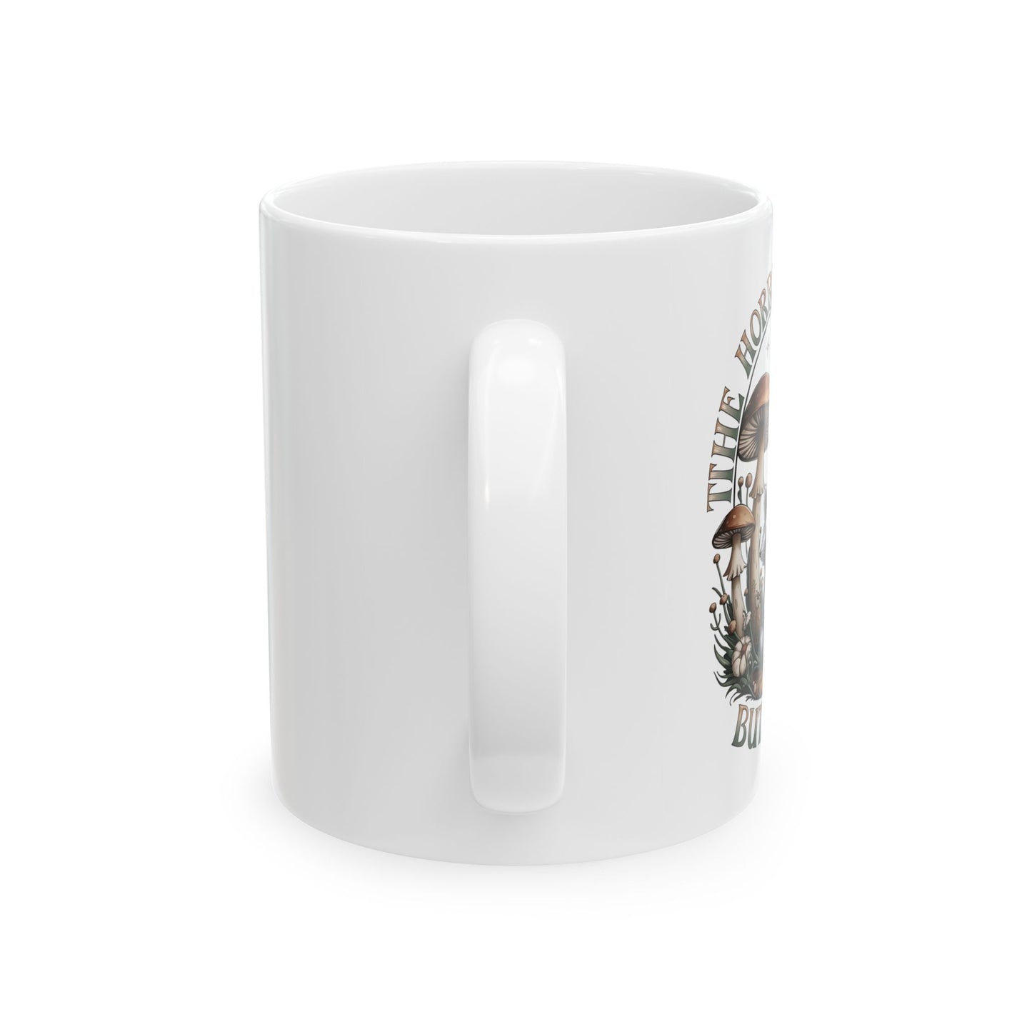 Mushroom Forest Ceramic Mug – "The Horrors persist But so do I" Nature Coffee Cup (11oz, 15oz)