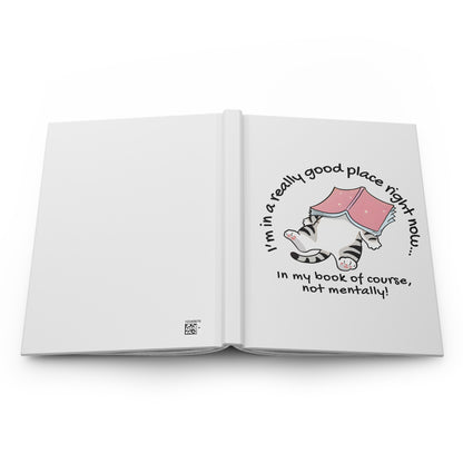 Cat Book Journal — "I'm in a really good place right now... in my book of course, not mentally!" Hardcover Notebook