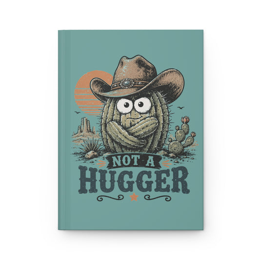 Not a Hugger Cactus Hardcover Journal — Funny Western Cowboy Notebook (Lined)