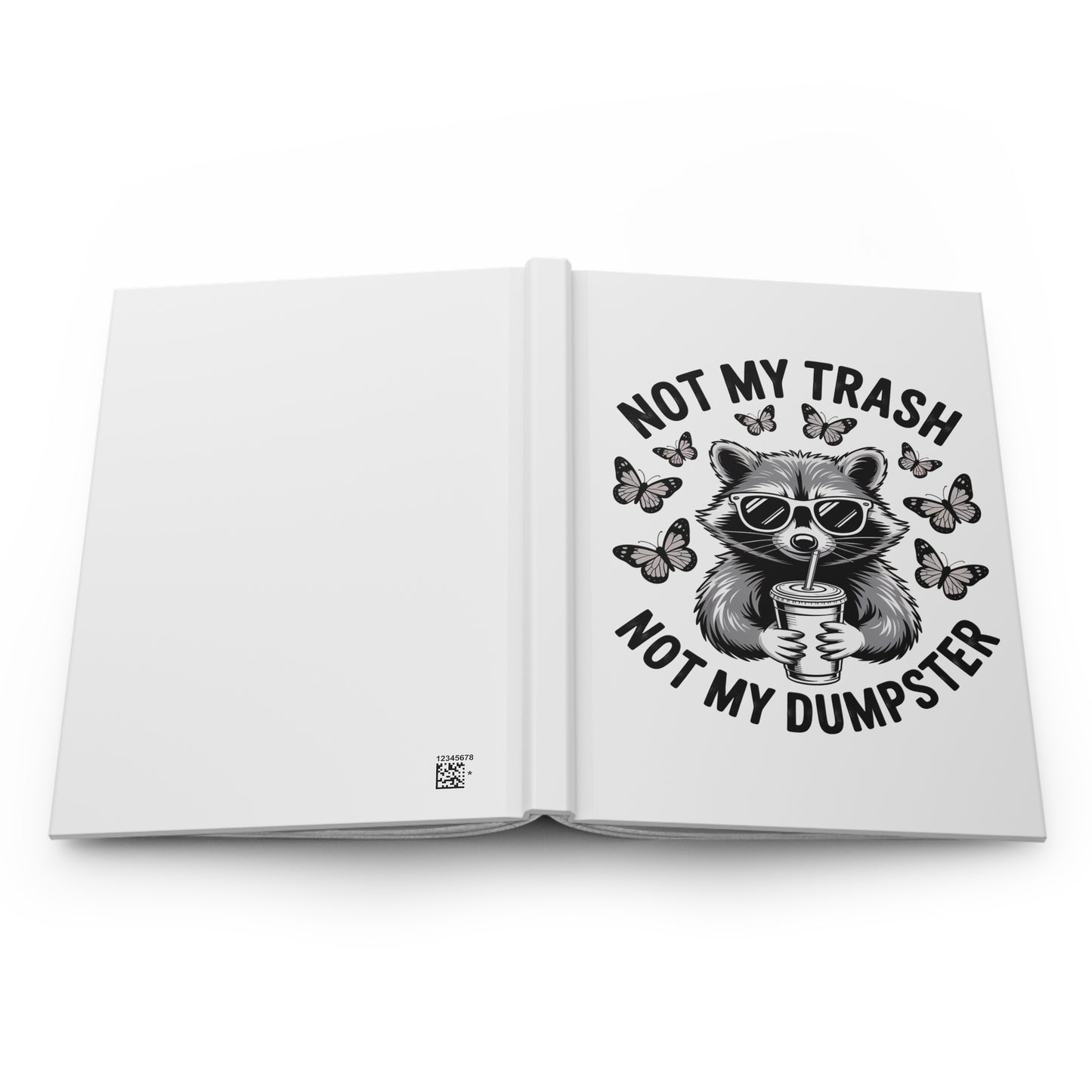 Not My Trash Not My Dumpster Hardcover Journal – Funny Raccoon Notebook