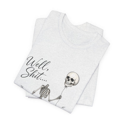 Skeleton Balloon Tee — "Well, Shit..." Graphic T-Shirt