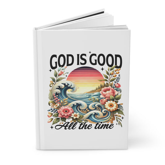 God Is Good All The Time Hardcover Journal — Faith-Inspired Floral Sunset Notebook