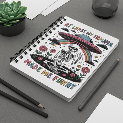 Spiral Notebook — "At Least My Trauma Made Me Funny" Skeleton UFO Journal