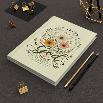 You Are Never Alone Hardcover Journal — God Is Always With You Floral Matthew 28:20 Christian Notebook