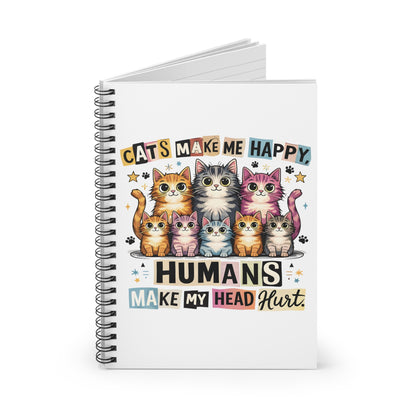 Cat Lover Spiral Notebook — “Cats Make Me Happy, Humans Make My Head Hurt” Ruled Journal