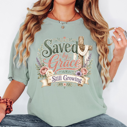 Saved by Grace still growing- Faith T-shirt