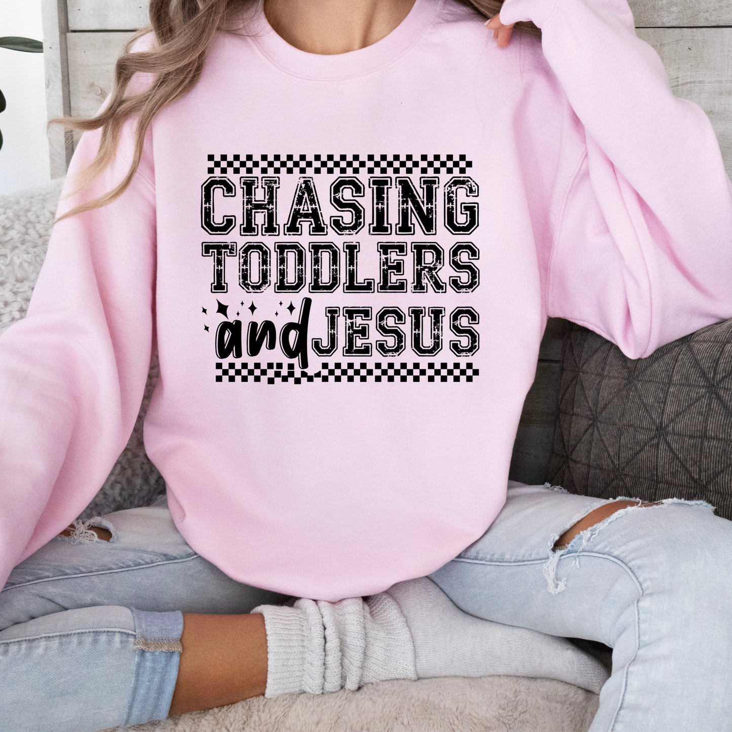 Chasing toddlers and Jesus Sweatshirt