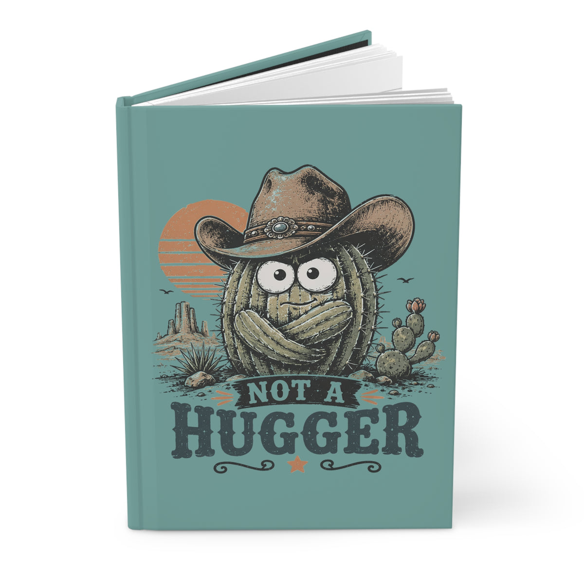 Not a Hugger Cactus Hardcover Journal — Funny Western Cowboy Notebook (Lined)