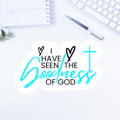 I have seen the goodness of God