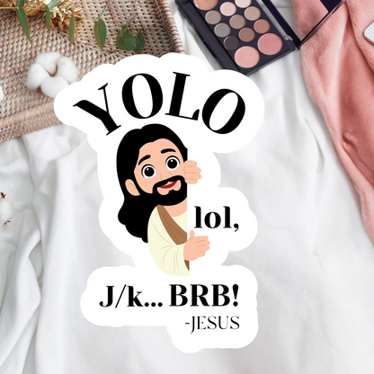 Yolo lol jk BRB Jesus Sticker