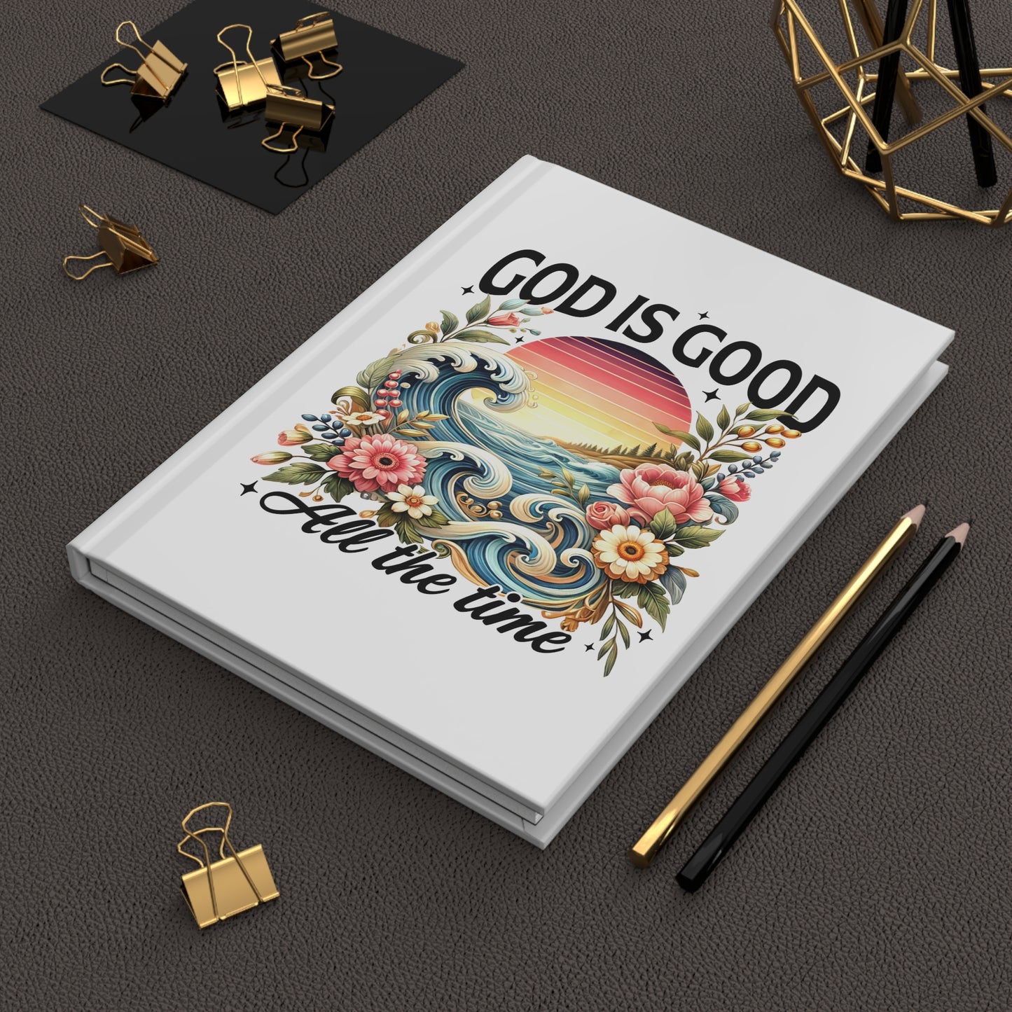 God Is Good All The Time Hardcover Journal — Faith-Inspired Floral Sunset Notebook
