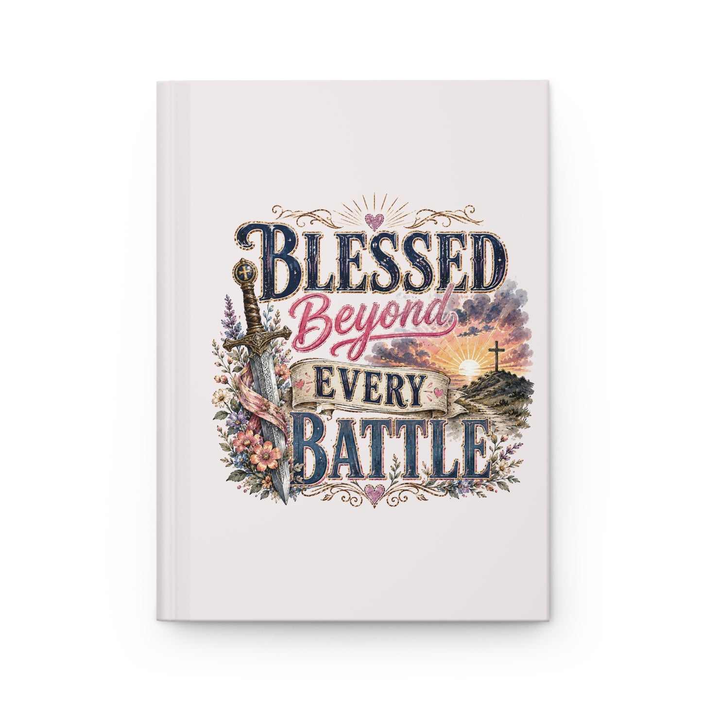 Blessed Beyond Every Battle Hardcover Journal — Inspirational Christian Prayer & Gratitude Notebook