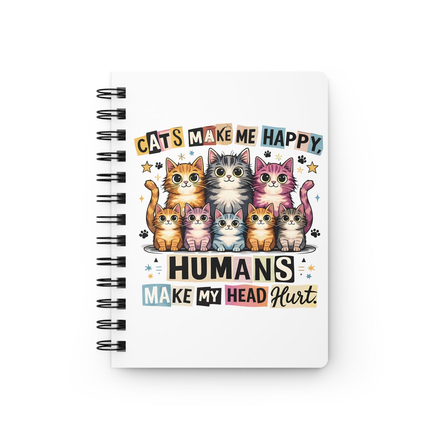 Cat Lover Spiral Notebook — “Cats Make Me Happy, Humans Make My Head Hurt” Ruled Journal